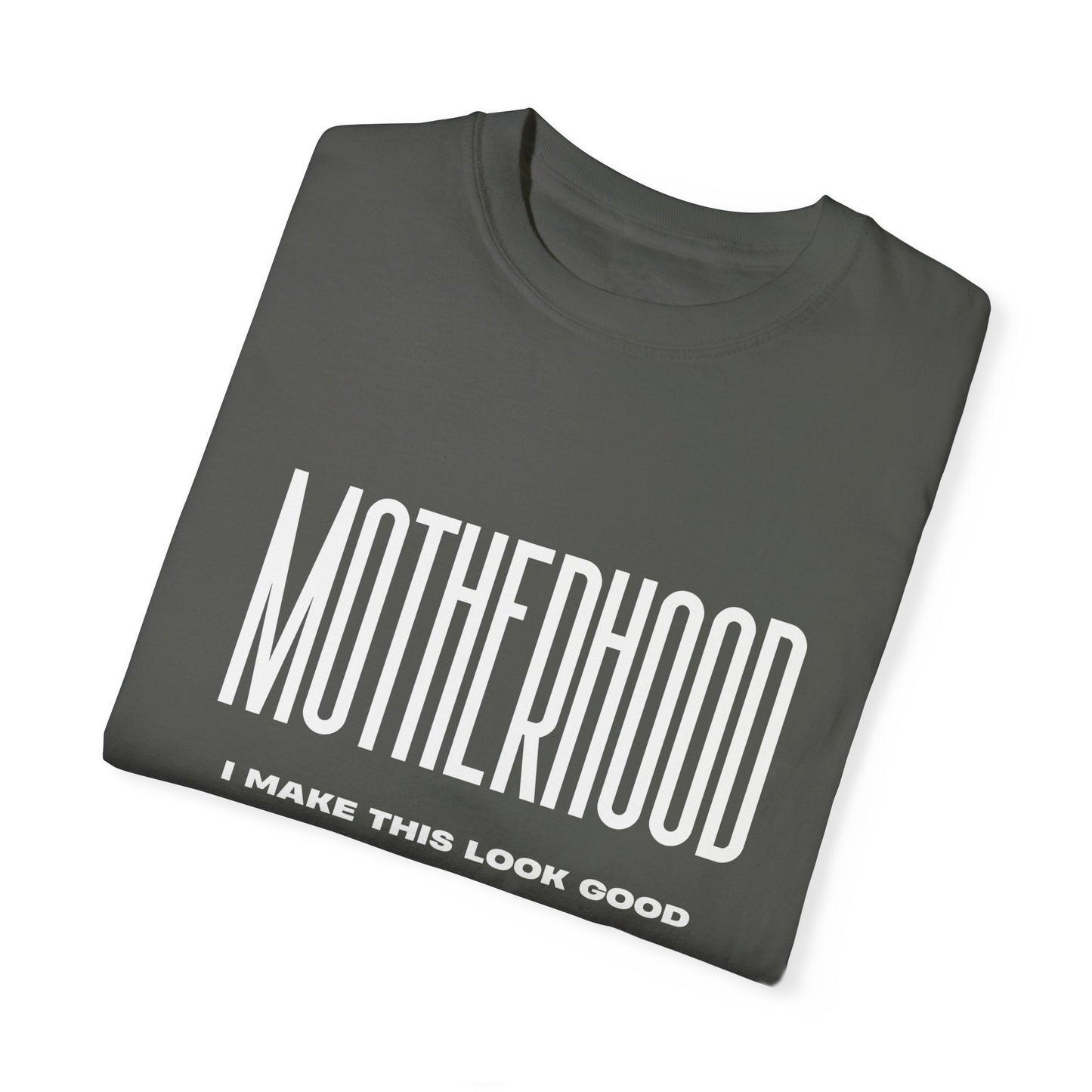 Motherhood I Make This Look Good T-shirt, Mom Life Tee, Mother's Day Gift, Parenting Shirt, Gift for Her, Funny Graphic Tee
